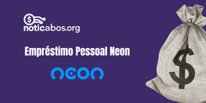 Empréstimo Pessoal Neon: Veja tudo o que você precisa saber