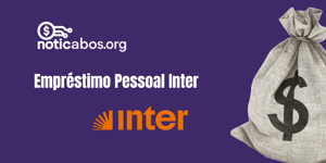 Empréstimo Pessoal Inter: Veja tudo o que você precisa saber