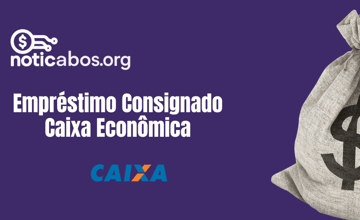 Empréstimo Consignado Caixa Econômica: Veja tudo o que você precisa saber