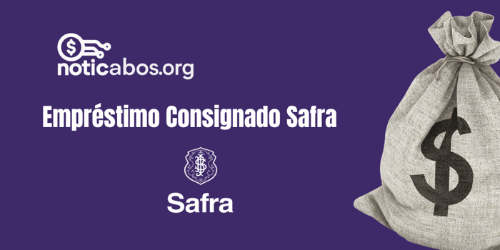 Empréstimo Consignado Safra: Veja tudo o que você precisa saber